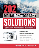 202 Digital Photography Solutions: Solve Any Digital Camera Problem in Ten Minutes or Less