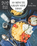 202 Special 30-Minute Grain Side Dish Recipes: Enjoy Everyday With 30-Minute Grain Side Dish Cookbook!