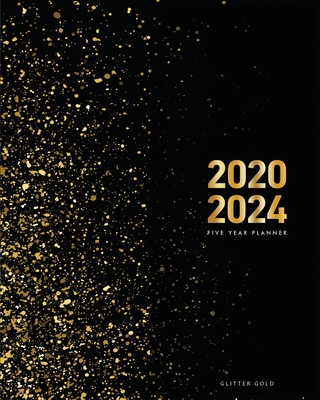 2020-2024 Five Year Planner-Gold Glitter: 60 Months Calendar, 5 Year Monthly Appointment Notebook, Agenda Schedule Organizer Logbook and Business Planners with Federal Holidays (2020,2021,2022,2023,2024) - Planner, Ariana