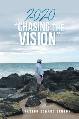 2020 "Chasing the Vision" - Benson, Pastor Edward