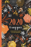 2020 Is My Year - Vision Board Planner & Action Workbook: Step By Step Todo's - Manifest Your Desires - New Years Resolution