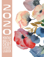 2020 Monthly Bills Debt Expenses Logbook: Income Debt Log Savings Bills Check Bank Account Tracker Organizer, Monthly Budget