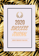 2020 Success Journal: Create Your Best Year Ever
