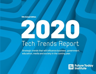 2020 Tech Trend Report: Strategic trends that will influence business, government, education, media and society in the coming year - Webb, Amy