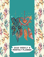 2020 Weekly & Monthly Planner: Colorful Feathers & Heart Shaped Dream Catcher Calendar & Journal