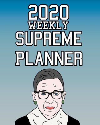 2020 Weekly Supreme Planner: Ruth Bader Ginsburg Notorious RGB Gift Idea - Books, Campaign First