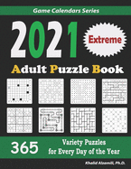 2021 Adult Puzzle Book: 365 Extreme Variety Puzzles for Every Day of the Year: 12 Puzzle Types (Sudoku, Fillomino, Battleships, Calcudoku, Binary Puzzle, Slitherlink, Sudoku X, Masyu, Jigsaw Sudoku, Minesweeper, Suguru, and Numbrix)