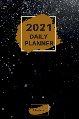 2021 Daily Planner: Wonderful 2021 Daily Planner with 1 page per day made in a handy format of 6 x9 inches inches that gives you enough space to focus on everything you need to have a very productive day. Perfect for professionals, students and about... - Appleton, A