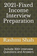 2021-Fixed Income Interview Preparation: Include 300+ interview Questions and Answers