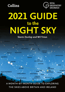 2021 Guide to the Night Sky: A Month-by-Month Guide to Exploring the Skies Above North America
