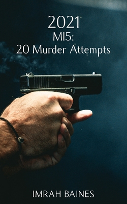 2021: MI5: 20 Murder Attempts - Baines, Imrah