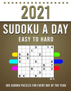 2021 Sudoku a Day: 365 Sudoku Puzzles For Every Day Of The Year (2021 Sudoku Puzzle Books For Adults 4 Puzzles Per Page) Vol,14