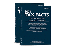 2021 Tax Facts on Insurance & Employee Benefits (Volumes 1 & 2)