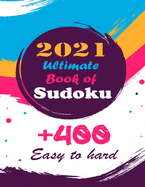 2021 Ultimate Book of Sudoku: Vol 1 - Sudoku Puzzles - Easy to Hard - Sudoku puzzle book for adults and kids with Solutions, Tons of Challenge for your Brain!