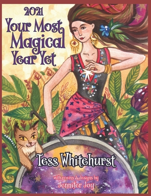 2021: Your Most Magical Year Yet!: A Purposeful Planner for Everyday Enchantment: Calendar with Spells, Coloring Pages, Journaling Prompts, Moon Signs, and Astrology - Joy, Jennifer (Contributions by), and Whitehurst, Tess
