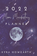 2022 Moon Manifesting Planner (US Edition): Manifest your goals with the power of the moon cycle