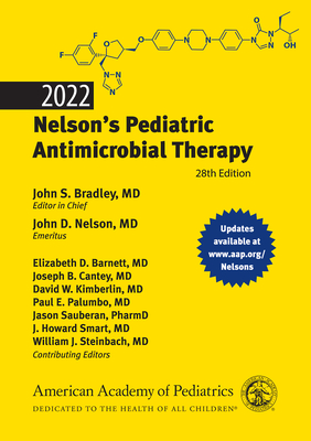 2022 Nelson's Pediatric Antimicrobial Therapy - Bradley, John S (Editor), and Nelson, John D (Editor), and Elizabeth, Barnett, Dr., MD (Consultant editor)