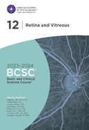 2023-2024 Basic and Clinical Science CourseTM, Section 12: Retina and Vitreous