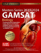 2023-2024 Masters Series Biology GAMSAT Preparation by Gold Standard GAMSAT: Learn, Revise and Practice with the Newest Edition Reflecting Current GAMSAT Trends
