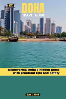 2023 Doha Travel Guide: Discovering Doha's hidden gems with practical tips and safety - Albert, Dave C