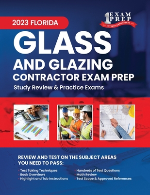 2023 Florida Glass and Glazing Contractor Exam Prep: 2023 Study Review & Practice Exams - Inc, Upstryve