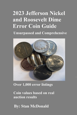2023 Jefferson Nickel and Roosevelt Dime Error Coin Guide: Unsurpassed and Comprehensive - McDonald, Stan