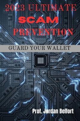 2023 Ultimate Scam Prevention: guard your wallet - Belfort, Jordan