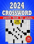 2024 Crossword Puzzles Book for Adults With Solution: 102 Medium-Large Print Crossword Puzzles for Adults to Challenge Your Mind and Boost Your Brain Health