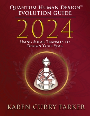 2024 Evolution Guide: Using Solar Transits to Design Your Year - Parker, Karen Curry