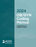 2024 Ob/GYN Coding Manual: Components of Correct Coding