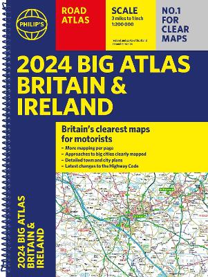 2024 Philip's Big Road Atlas Britain & Ireland: A3 Spiral binding - Philip's Maps