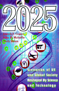 2025: Scenarios of U.S. and Global Society Reshaped by Science and Technology