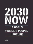 2030 NOW: 17 GOALS - 9 BILLION PEOPLE - 1 FUTURE