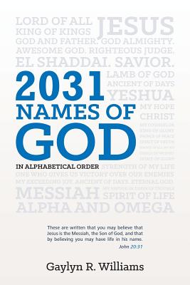 2031 Names of God in Alphabetical Order: Transform Your Life as You Get to Know God in New Ways - Williams, Gaylyn R