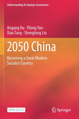2050 China: Becoming a Great Modern Socialist Country - Hu, Angang, and Yan, Yilong, and Tang, Xiao
