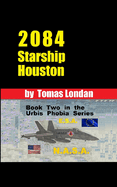 2084: Book Two Starship Houston