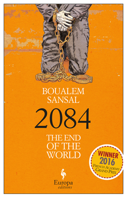 2084: The End of the World - Sansal, Boualem, and Anderson, Alison (Translated by)