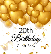 20th Birthday Guest Book: Keepsake Gift for Men and Women Turning 20 - Hardback with Funny Gold Balloon Hearts Themed Decorations and Supplies, Personalized Wishes, Gift Log, Sign-in, Photo Pages