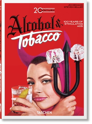 20th Century Alcohol & Tobacco Ads. 40th Ed. - Silver, Allison, and Heller, Steven, and Heimann, Jim (Editor)