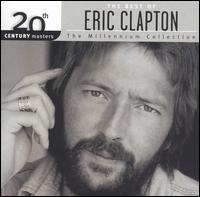 20th Century Masters - The Millennium Collection: The Best of Eric Clapton - Eric Clapton