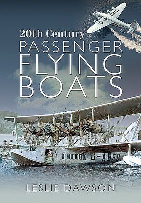 20th Century Passenger Flying Boats - Dawson, Leslie