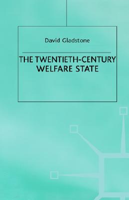 20th Century Welfare State - Gladstone, David, and Gladstone
