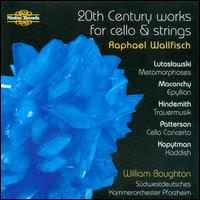 20th Century Works for Cello & Strings - Raphael Wallfisch (cello); Sdwestdeutsches Kammerorchester (chamber ensemble); William Boughton (conductor)