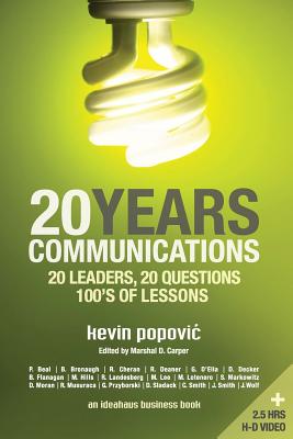 20YEARS Communications: 20 Leaders, 20 Questions, 100's of Lessons - Carper, Marshal D (Editor), and Popovic, Kevin