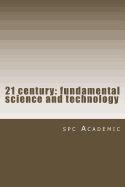 21 Century: Fundamental Science and Technology: Proceedings of the Conference