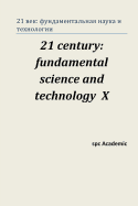 21 Century: Fundamental Science and Technology X: Proceedings of the Conference. North Charleston, 3-4.10.2016