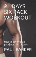 21 Days Six Pack Workout: How to develop six pack(Abs) in 21 days