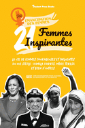 21 femmes inspirantes: La vie de femmes courageuses et influentes du XXe si?cle: Kamala Harris, M?re Teresa et bien d'autres (livre de biographies pour les jeunes, les adolescents et les adultes)