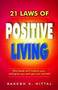 21 Laws of Positive Living - Mittal, Rakesh K.