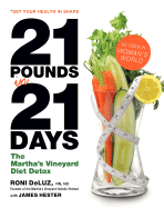 21 Pounds in 21 Days: The Martha's Vineyard Diet Detox - Deluz, Roni, and Hester, James